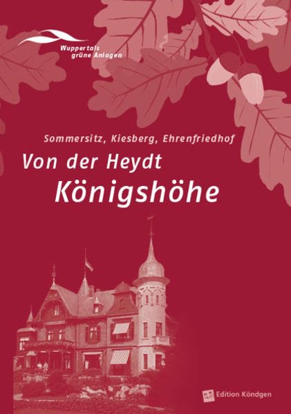 Von der Heydt Königshöhe: Sommersitz, Kiesberg, Ehrenfriedhof (Wuppertals grüne Anlagen) Architecture