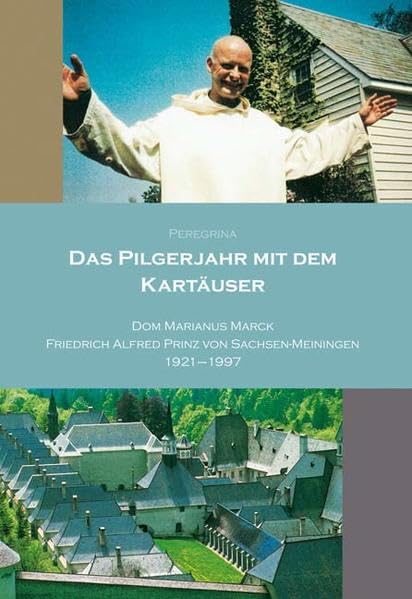 Das Pilgerjahr mit dem Kartäuser: Dom Marianus Marck - Friedrich Alfred Prinz von Sachsen-Meininngen book