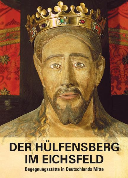 Der Hülfensberg im Eichsfeld: Begegnungsstätte in Deutschlands Mitte Religion & Esotericism