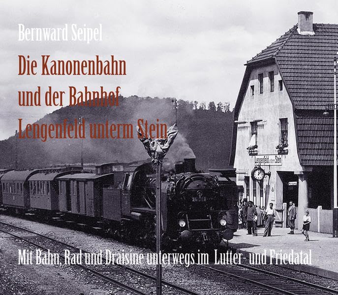 Die Kanonenbahn und der Bahnhof Lengenfeld u. Stein Media & Communication