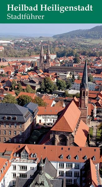 Heilbad Heiligenstadt – Stadtführer: Eine Begegnung mit dem Eichsfeld Reference Books