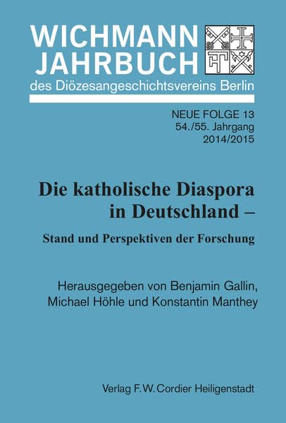 Wichmann-Jahrbuch des Diözesangeschichtsvereins Berlin / Wichmann-Jahrbuch des Diözesangeschichtsvereins Berlin: Die katholische Diaspora in Deutschland Natural Sciences