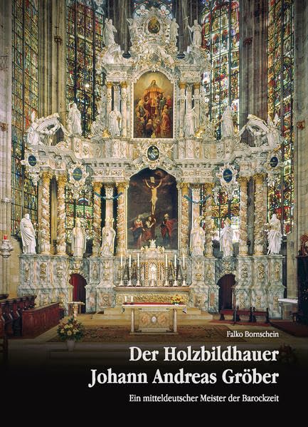 Der Holzbildhauer Johann Andreas Gröber: Ein mitteldeutscher Meister der Barockzeit Film, Art & Culture