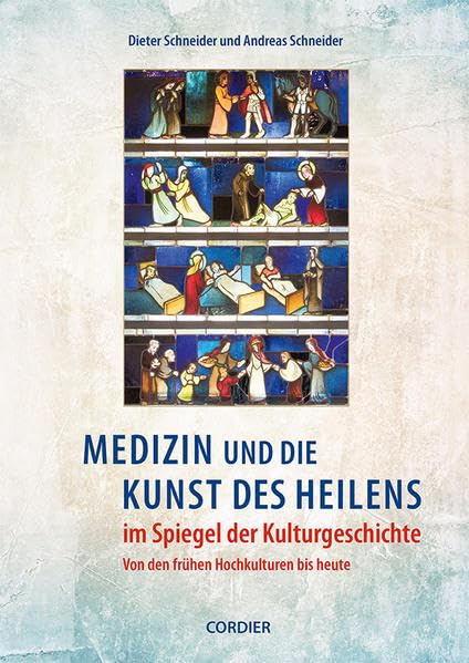 Medizin und die Kunst des Heilens im Spiegel der Kulturgeschichte: Von den frühen Hochkulturen bis heute Medicine