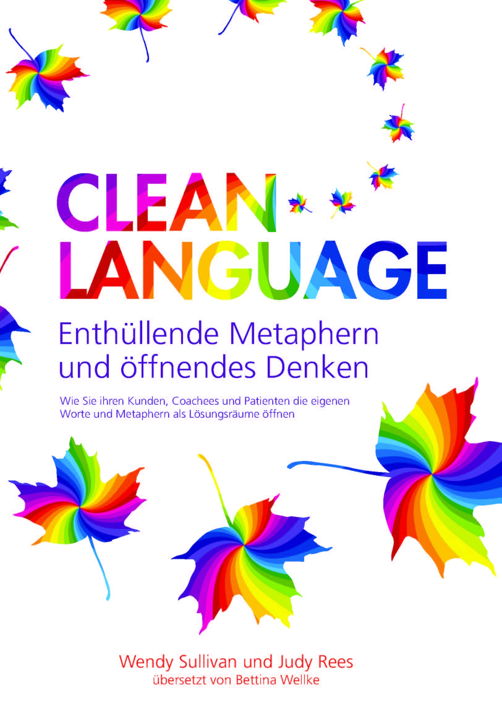 Clean Language - Enthüllende Metaphern und öffnendes Denken: Für alle, die Lösungen finden - und leben - wollen: für sich selbst, Coachees, Kunden und Patienten Medicine