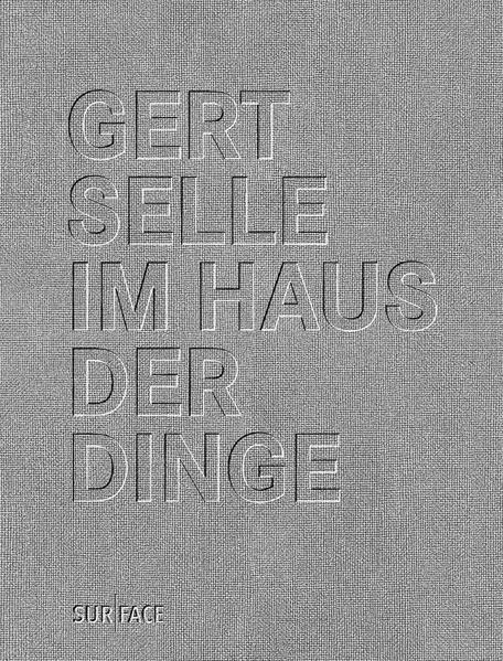 GERT SELLE, IM HAUS DER DINGE: Versuch einer phänomenologischen Orientierung Mit Zeichnungen von Astrid Brandt Architecture