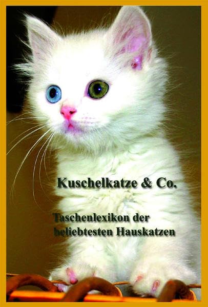 Kuschelkatze & Co.: Taschenlexikon der beliebtesten Hauskatzen Science