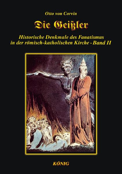 Die Geißler: Historische Denkmale des Fanatismus in der römisch-katholischen Kirche - Band II Religion & Esotericism