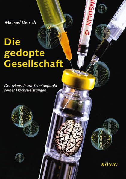 Die gedopte Gesellschaft: Der Mensch am Scheidepunkt seiner Höchstleistungen Books