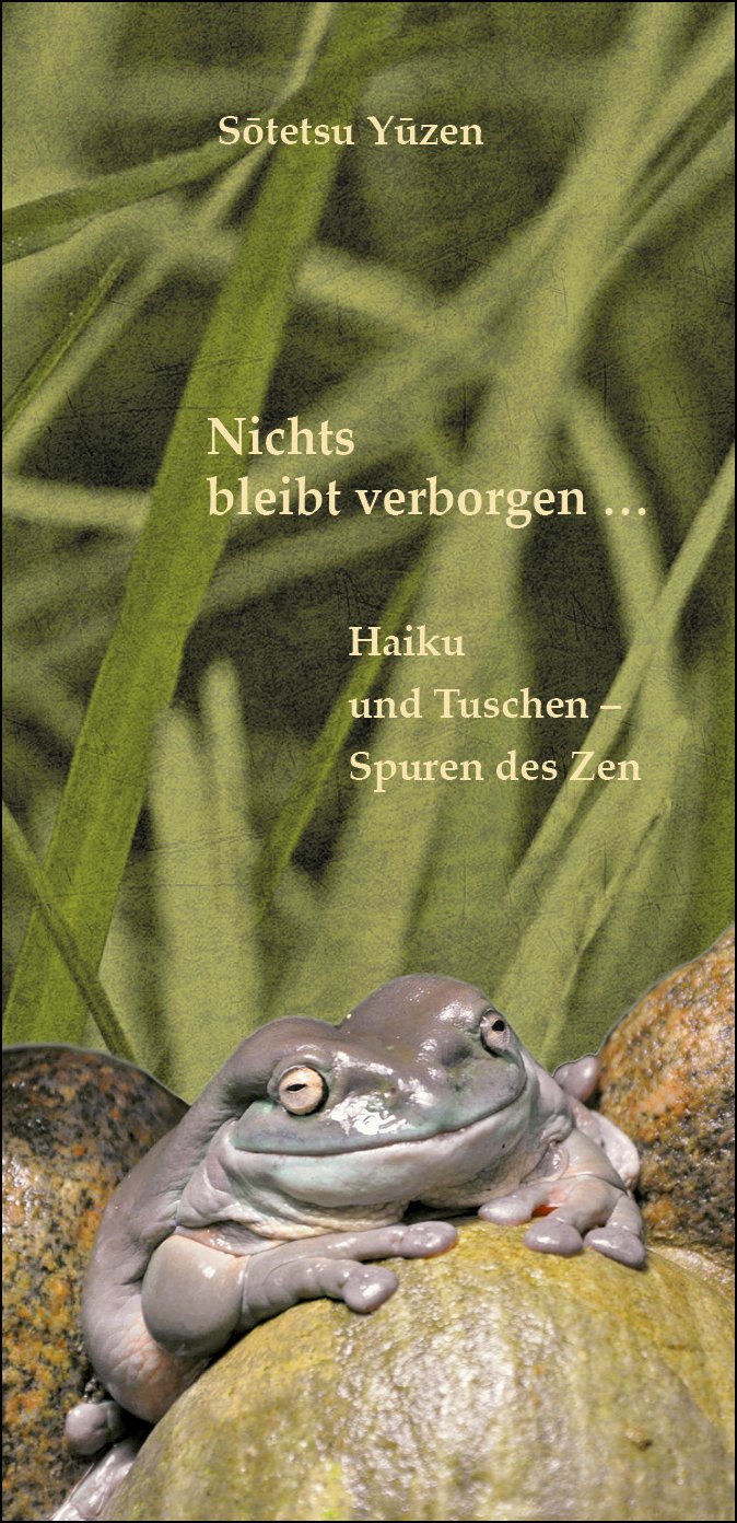 Nichts bleibt verborgen: Haiku und Tuschen - Spuren des Zen Contemporary literature