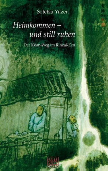 Heimkommen – und still ruhen: Der Koan-Weg im Rinzai-Zen Religion & Esotericism