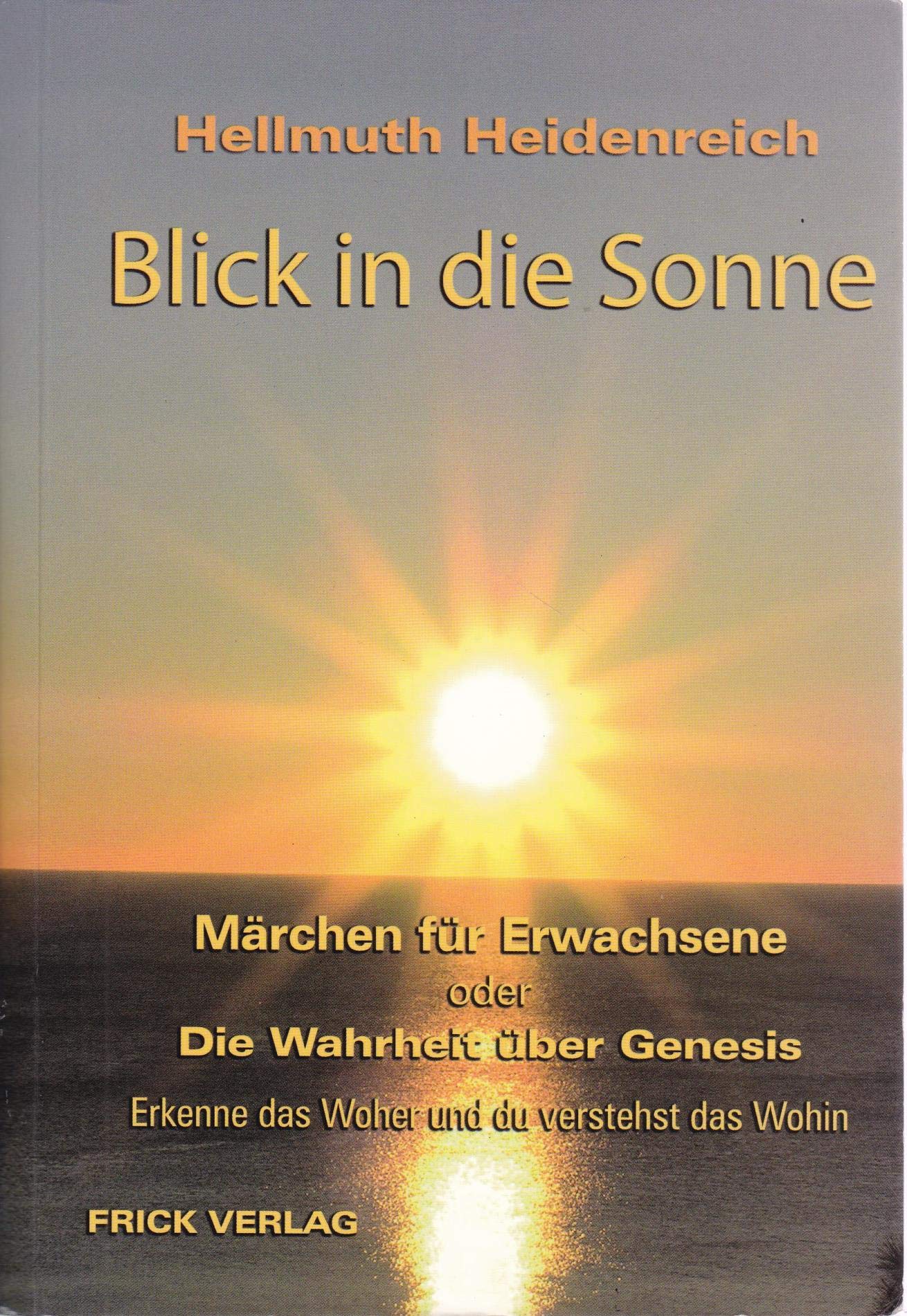 Blick in die Sonne: Märchen für Erwachsene oder Die Wahrheit über Genesis Philosophy