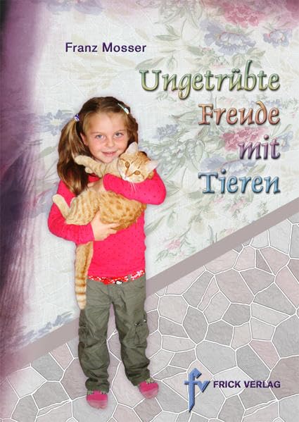 Ungetrübte Freude mit Tieren: Heiteres und Wissenswertes über unsere beliebtesten Tiere Essays & Short Stories