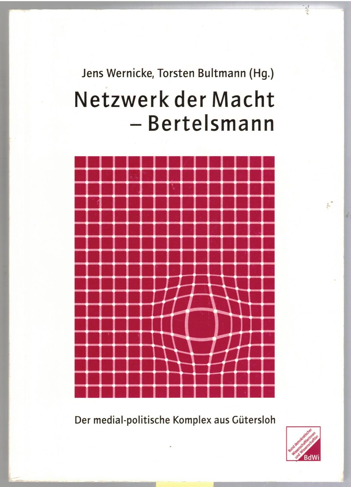 Netzwerk der Macht - Bertelsmann. Der medial-politische Komplex aus Gütersloh Law