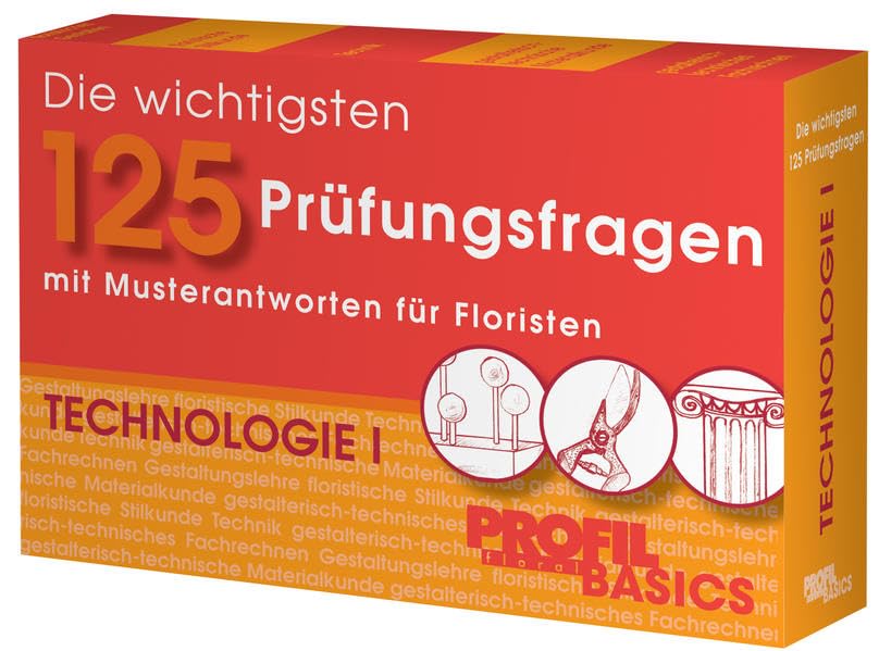 Die wichtigsten 125 Prüfungsfragen: Technologie I: mit Musterantworten für Floristen Study Guides