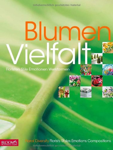 Blumenvielfalt: Floristen Stile Emotionen Werkformen Books