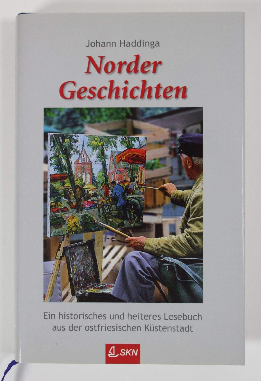 Norder Geschichten: Ein historisches und heiteres Lesebuch aus der ostfriesischen Küstenstadt book