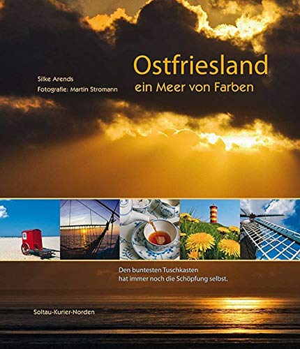 Ostfriesland - ein Meer von Farben.: Den buntesten Tuschkasten hat immer noch die Schöpfung selbst Leisure, Home & Garden