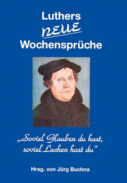 Luthers neue Wochensprüche: „Soviel Glauben du hast, soviel Lachen hast du“ Religion & Esotericism