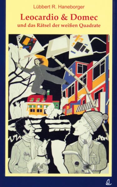 Leocardio & Domec und das Rätsel der weißen Quadrate: Der Fall Kasimir Malewitsch (Leocardio & Domec - der Kunstkrimi für kleine und große Kunstentdecker) Contemporary literature