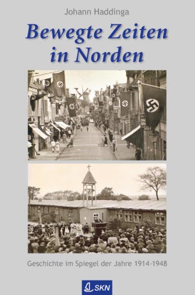 Bewegte Zeiten in Norden: Geschichte im Spiegel der Jahre 1914-1948 (Bibliothek Ostfriesland) Politics & History