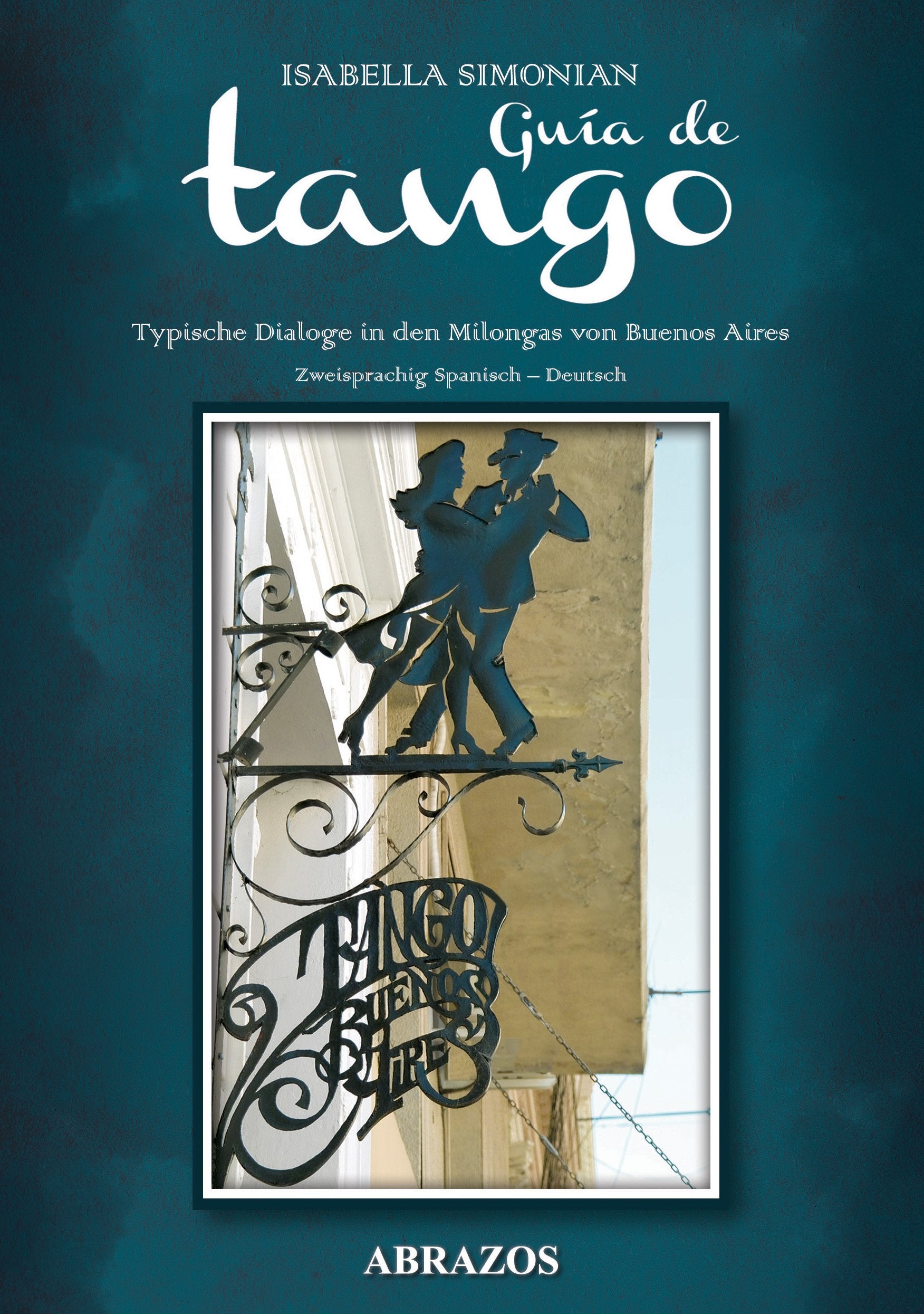 Guía de Tango: Typische Dialoge in den Milongas von Buenos Aires Foreign Languages ​​& Dictionaries
