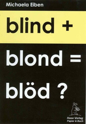 Blind + blond = blöd? Personalities