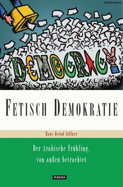 Fetisch Demokratie: Der Arabische Frühling, von außen betrachtet Law
