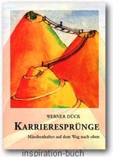 Karrieresprünge: Märchenhaftes auf dem Weg nach oben: Märchenhaftes auf dem Weg nach oben. Zwei Texte zum Thema Karriere und Entwicklung - Dick, Werner book