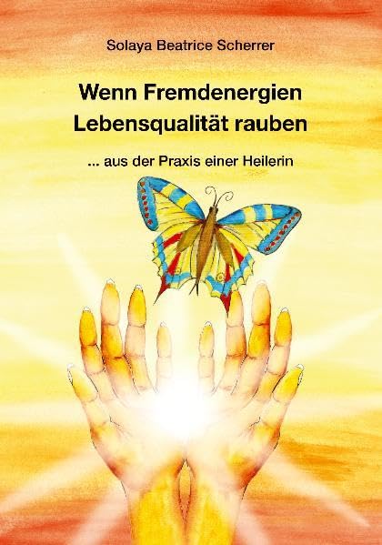 Wenn Fremdenergien Lebensqualität rauben: ... aus der Praxis einer Heilerin Psychology