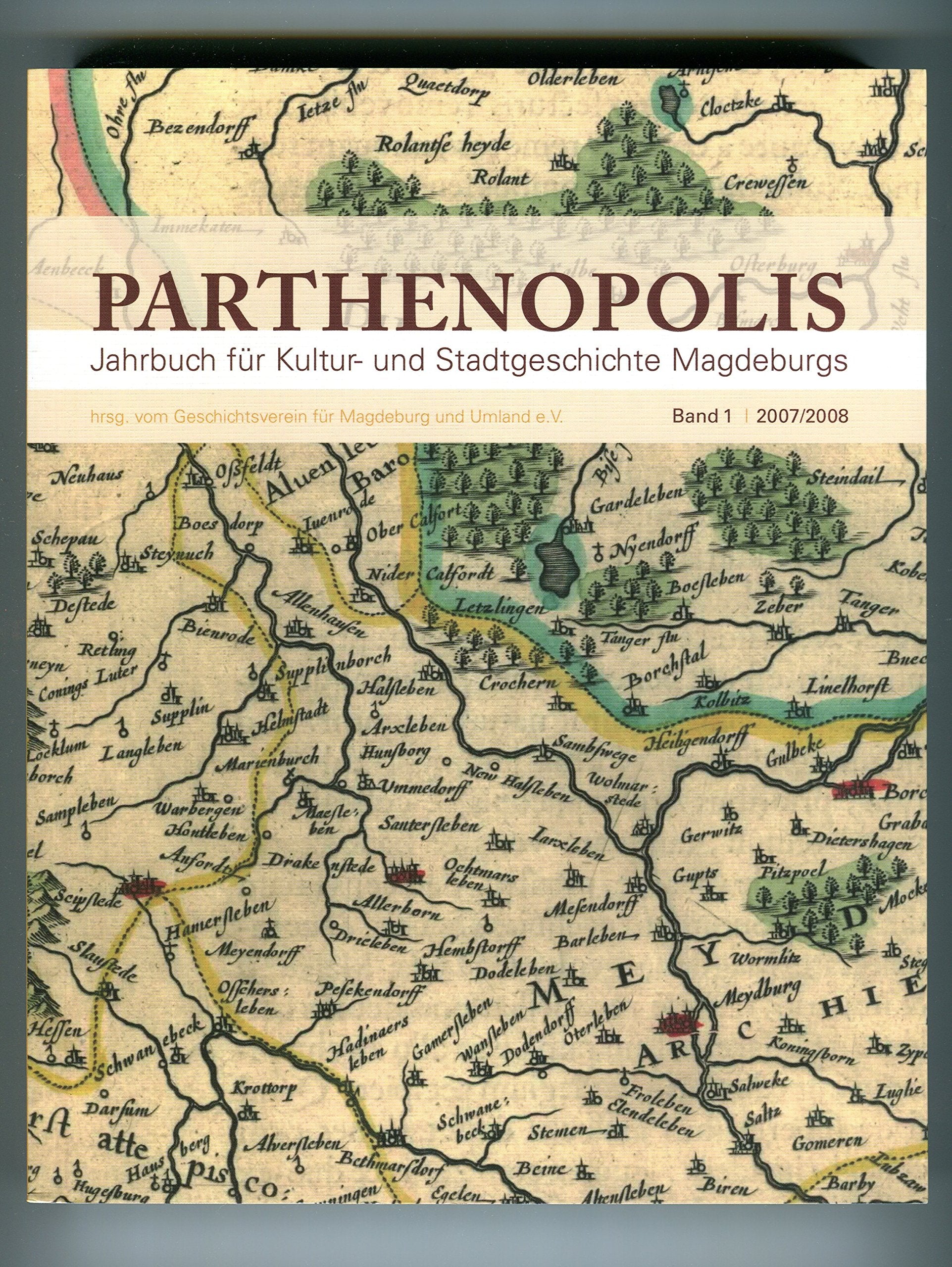 Parthenopolis. Jahrbuch für Kultur- und Stadtgeschichte Magdeburgs: Band 1 (2007/2008) Politics & History