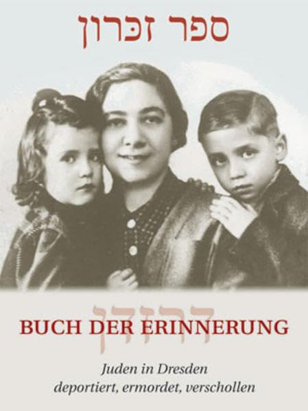 Buch der Erinnerung. Juden in Dresden: Deportiert, ermordet, verschollen: Juden in Dresden deportiert, ermordet, verschollen. 1933-1945. Hrsg. v. d. ... Dresden e.V., Arbeitskreis Gedenkbuch Politics & Society