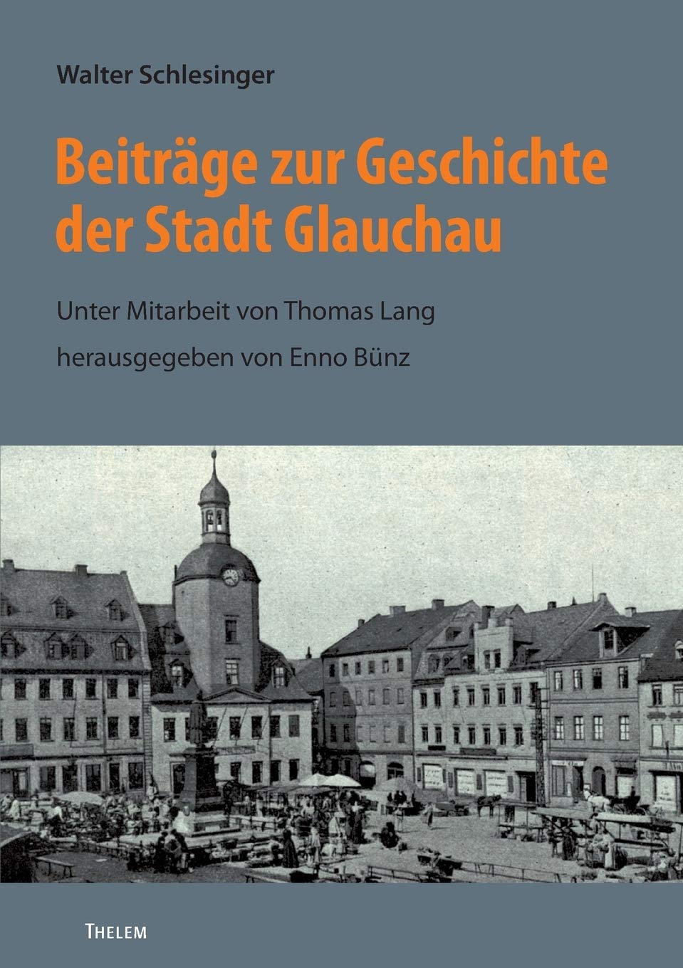 Beiträge zur Geschichte der Stadt Glauchau: Unter Mitarbeit von Thomas Lang, herausgegeben von Enno Bünz (Bausteine aus dem Institut für Sächsische Geschichte und Volkskunde) Law