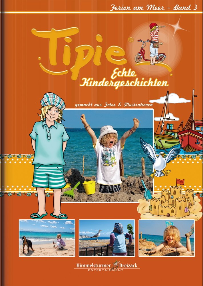 Tipie - Band 3 - Ferien am Meer: Die Welt ist zum Entdecken da!: Hier steckt Kindheit drin! Literatur von Kindern für Kinder.. gemacht aus Fotos & ... Lausebengel auf dem Weg in die Kinderzimmer!) Study Guides