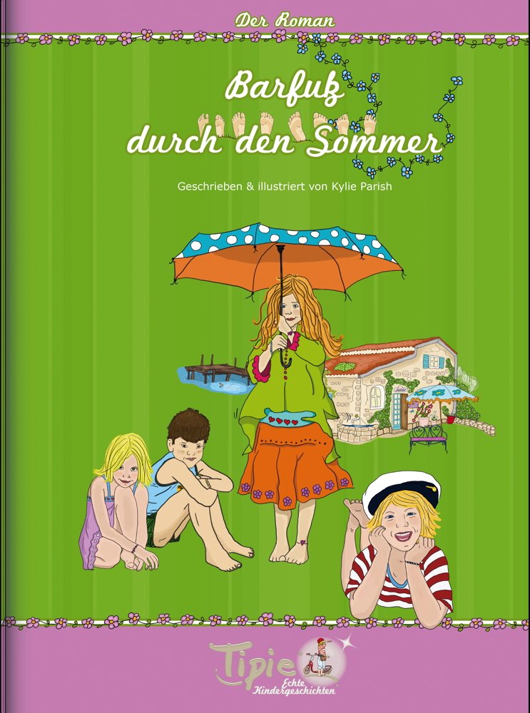 Barfuß durch den Sommer: "Ein Buch zum verlieben!" Der Roman für Kinder: Der Roman. Hier steckt Kindheit drin! Literatur von Kindern für Kinder (Tipie ... Lausebengel auf dem Weg in die Kinderzimmer!) Study Guides