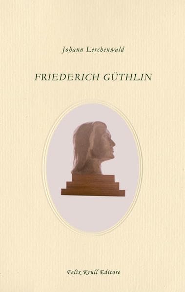 Friederich Güthlin: Geschichte eines Humanisten an der Schwelle zur digitalen Sintflut Contemporary literature