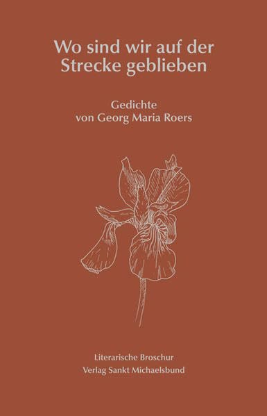 Wo sind wir auf der Strecke geblieben: Gedichte von Georg Maria Roers Poetry