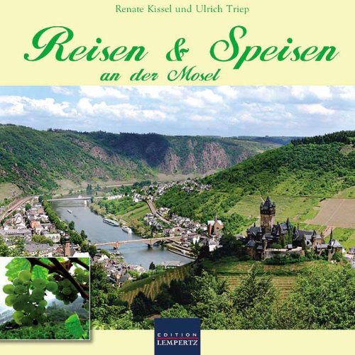 Reisen & Speisen an der Mosel: Ein kulinarischer Streifzug entlang der Mosel Leisure, Home & Garden