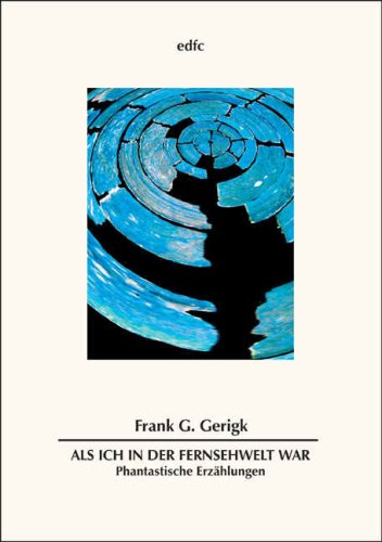 Als ich in der Fernsehwelt war: Phantastische Erzählungen Books