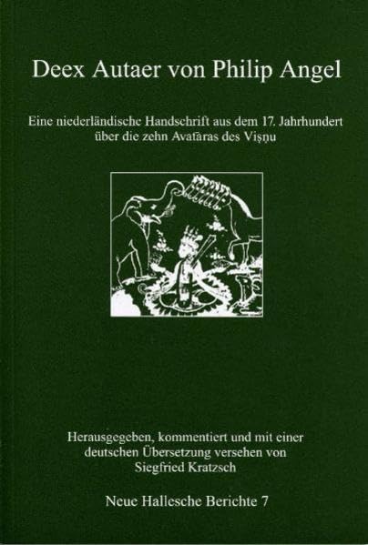 Deex Autaer von Philip Angel.: Eine niederländische Handschrift aus dem 17. Jahrhundert über die zehn Avataras des Visnu. (Neue Hallesche Berichte / ... zur Geschichte und Gegenwart Südindiens) Religion & Esotericism