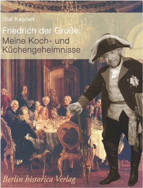 Friedrich der Grosse: Meine Koch- und Küchengeheimnisse Memories