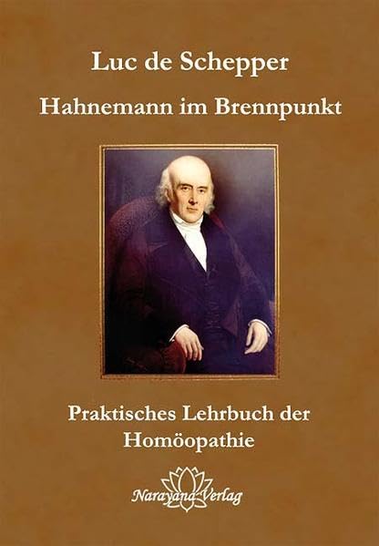 Hahnemann im Brennpunkt: Lehrbuch der klassischen Homöopathie Medicine
