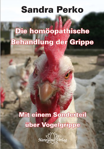 Die homöopathische Behandlung der Grippe: Mit einem Sonderteil über Vogelgrippe Medicine