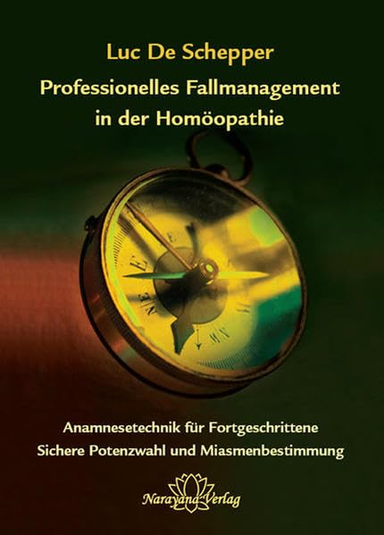 Professionelles Fallmanagement in der Homöopathie: Anamnesetechnik für Fortgeschrittene, sichere Potenzwahl und Miasmenbestimmung Medicine