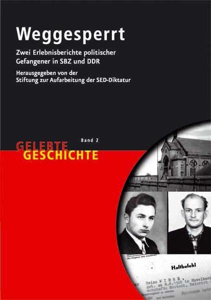 Weggesperrt: Zwei Erlebnisberichte politischer Gefangener in SBZ und DDR. Herausgegeben von der Stiftung zur Aufarbeitung der SED-Diktatur German history