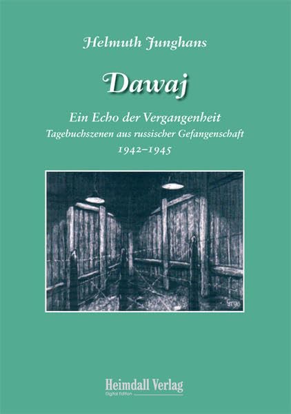 Dawaj - Ein Echo der Vergangenheit: Tagebuchszenen aus russischer Gefangenschaft 1942–1945 Books