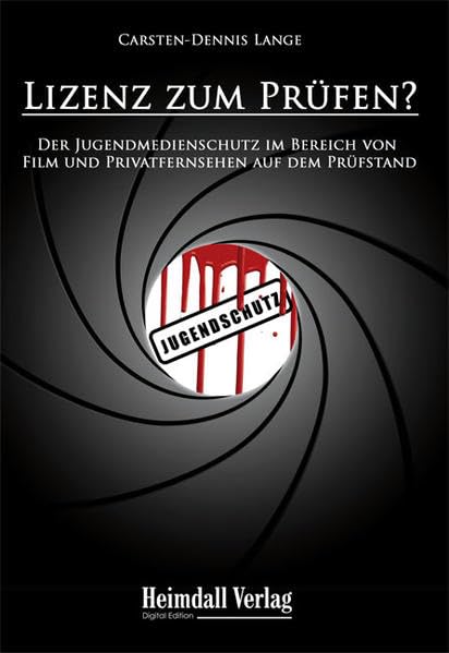 Lizenz zum Prüfen?: Der Jugendmedienschutz im Bereich von Film und Privatfernsehen auf dem Prüfstand Law