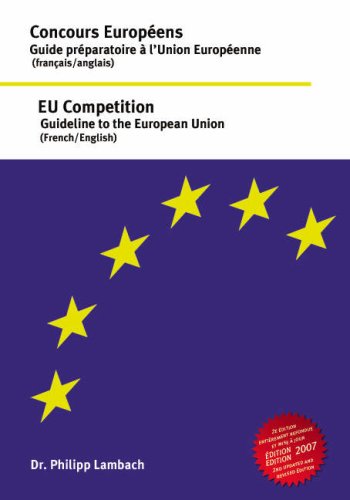Concours Europeens - Guide Preparatoire a L'Union Europeenne, EU Competition - Guideline to the European Union Politics & History