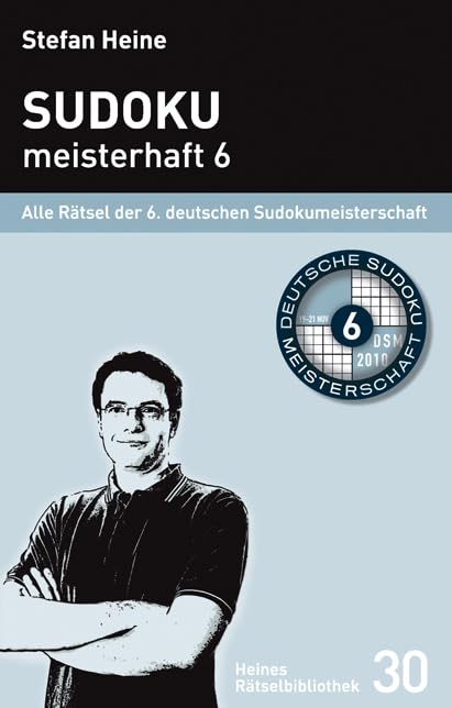 Sudoku meisterhaft 6: Alle Rätsel der 6. deutschen Sudokumeisterschaft (Heines Rätselbibliothek) Leisure & Fun