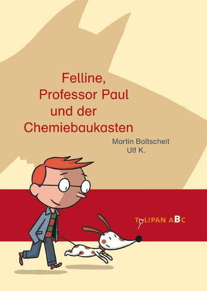 Felline, Professor Paul und der Chemiebaukasten. Tulipan ABC: Ausgezeichnet mit dem Kinderbuchpreis des Landes Nordrhein-Westfalen 2009 Novels & Short Stories